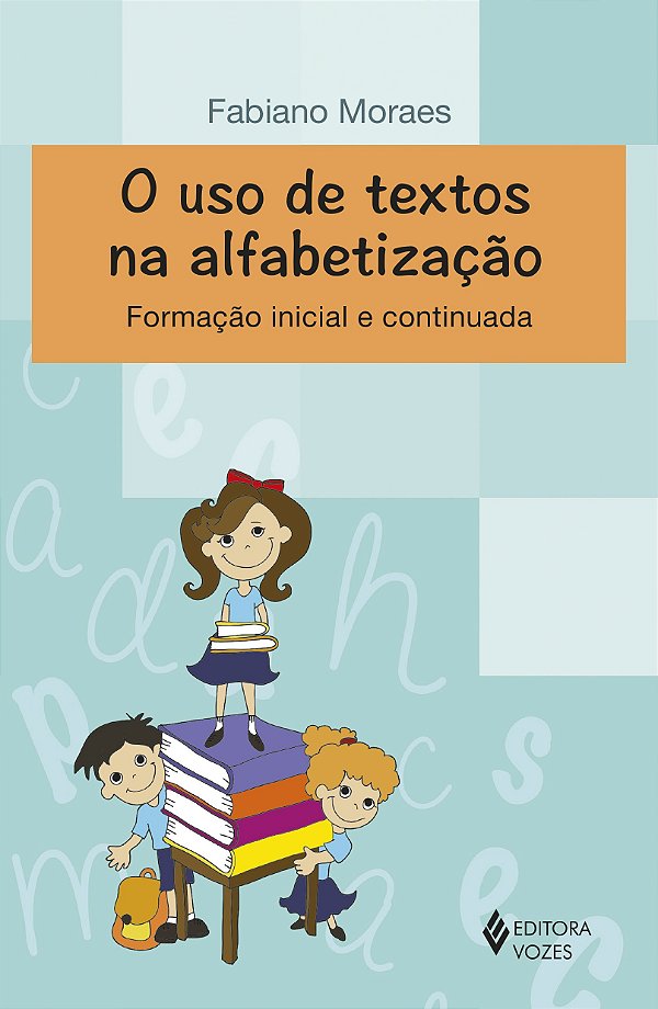 O uso de textos na alfabetização - Formação inicial e continuada