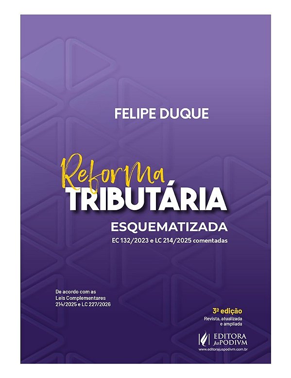 Reforma Tributária Esquematizada: Ec 132/2023 E Lc 214/2025 Comentadas (2026)