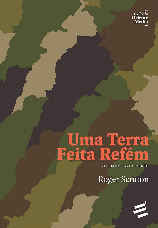 Uma Terra Feita Refém - O Líbano E O Ocidente