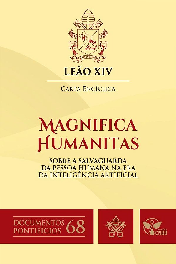 Carta Encíclica Magnifica Humanitas: sobre a salvaguarda da Pessoa Humana na Era da Inteligência Artificial - Documentos Pontifícios 68