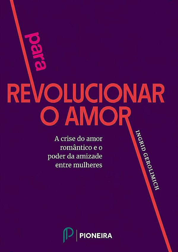 Para revolucionar o amor