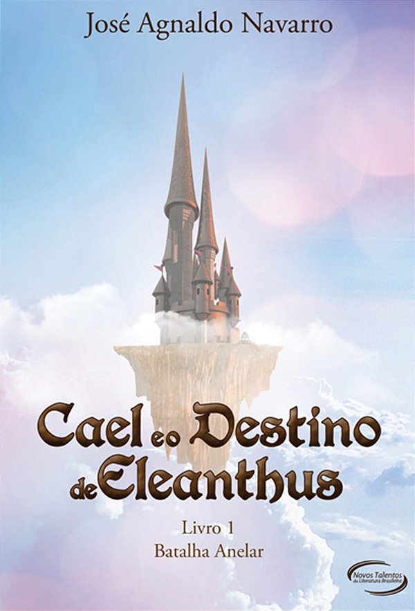 Cael E O Destino De Eleanthus - Livro 1 - Batalha Anelar