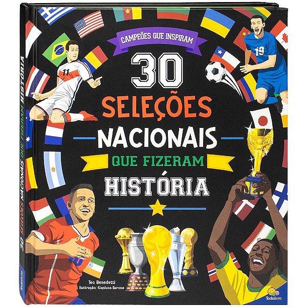 Campeões que Inspiram: 30 Seleções Nacionais que fizeram História