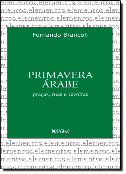 Primavera Árabe - Praças Ruas E Revoltas