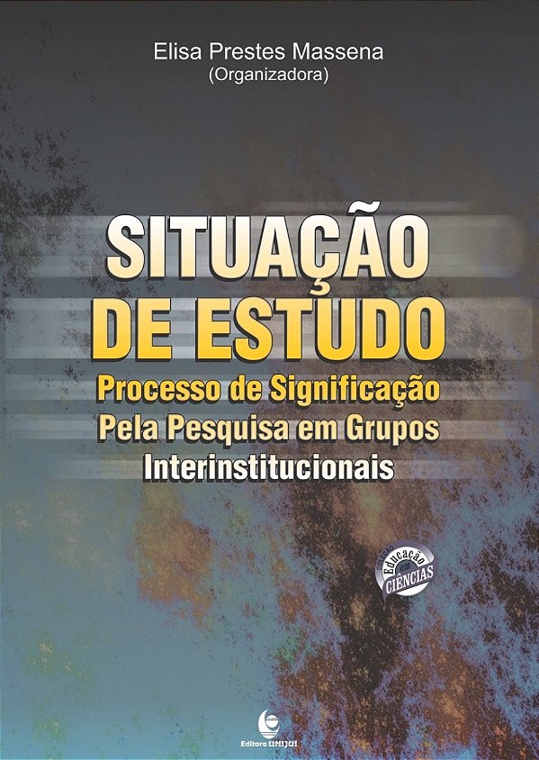 Situaçca De Estudo  Processo De Significao Pela Pesquisa Em Grupos Interinstitucionais