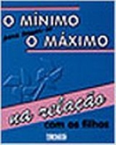 Minimo Para Tornar Se O Maximo Na Relacao Com Os Filhos - 1ª