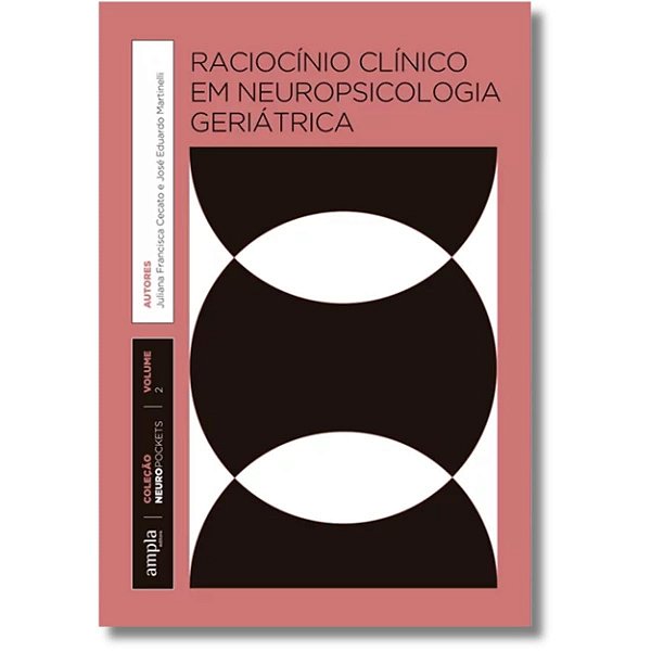 Raciocínio Clínico Em Neuropsicologia Geriátrica