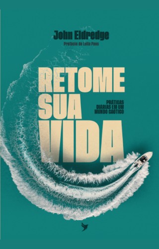 Retome Sua Vida: Práticas diárias em um mundo caótico