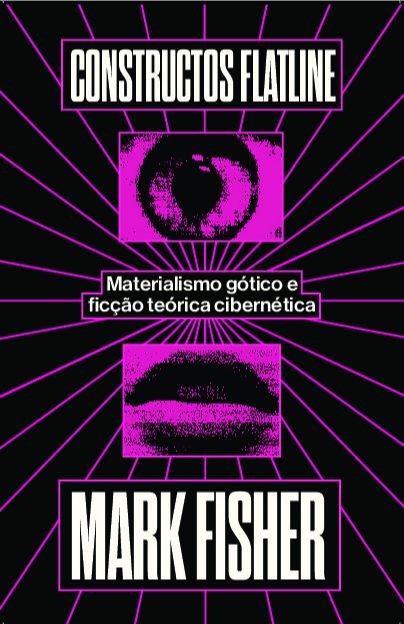 CONSTRUCTOS FLATLINE: Materialismo gótico e ficção teórica cibernética