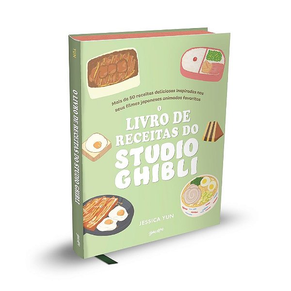 O Livro de Receitas do Studio Ghibli: mais de 50 deliciosas receitas inspiradas nos seus filmes japoneses animados preferidos