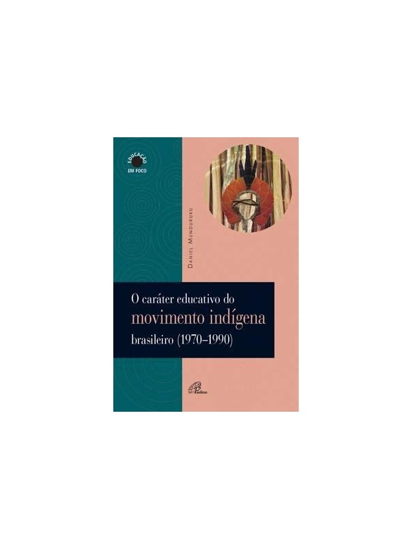 O caráter educativo do movimento indígena brasileiro (1970-1990)