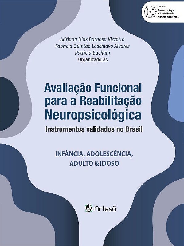 Avaliação funcional para reabilitação neuropsicológica - Instrumentos validados no Brasil: Infância, Adolescência, Adulto & Idoso