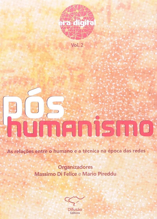 Pos-Humanismo - Vol. 2 - As Relacoes Entre O Humano E A Tecnica Na Epoca Da - 1