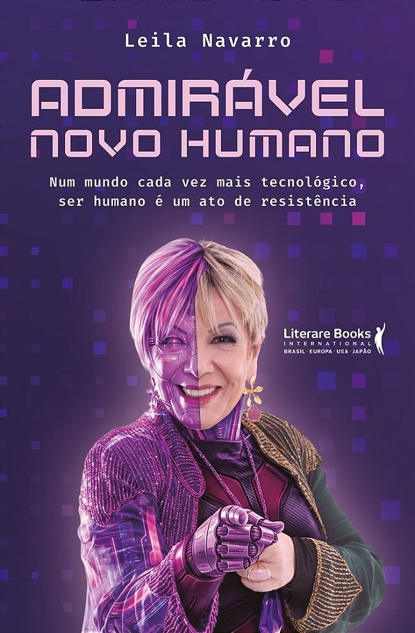 Admirável novo humano: Num mundo cada vez mais tecnológico, ser humano é um ato de resistência