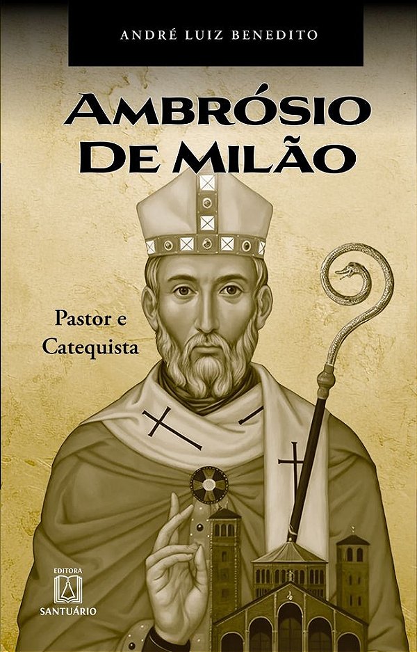 Ambrósio de Milão: Pastor e Catequista (Volume 1)