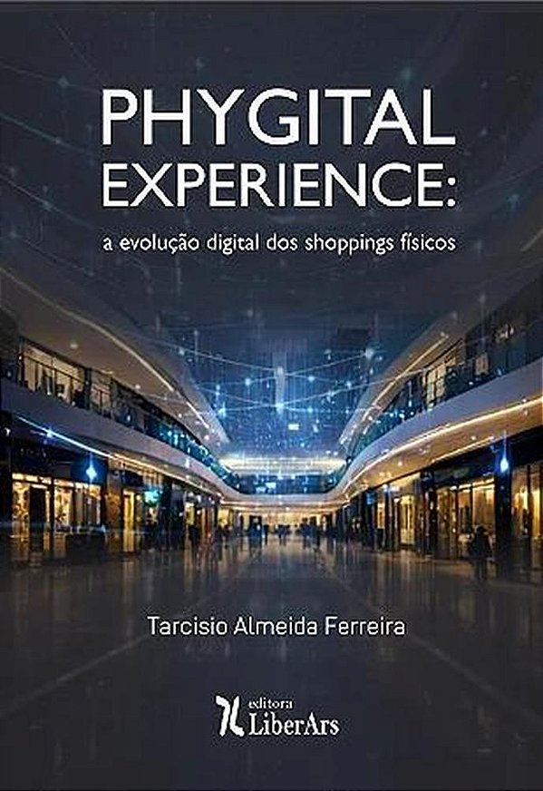 Phygital Experience: A Evolução Digital Dos Shoppings Físicos