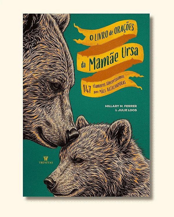 O livro de orações da Mamãe Ursa: 147 Clamores sinceríssimos para mães batalhadoras | Com espaços para escrever seus próprios clamores a Deus