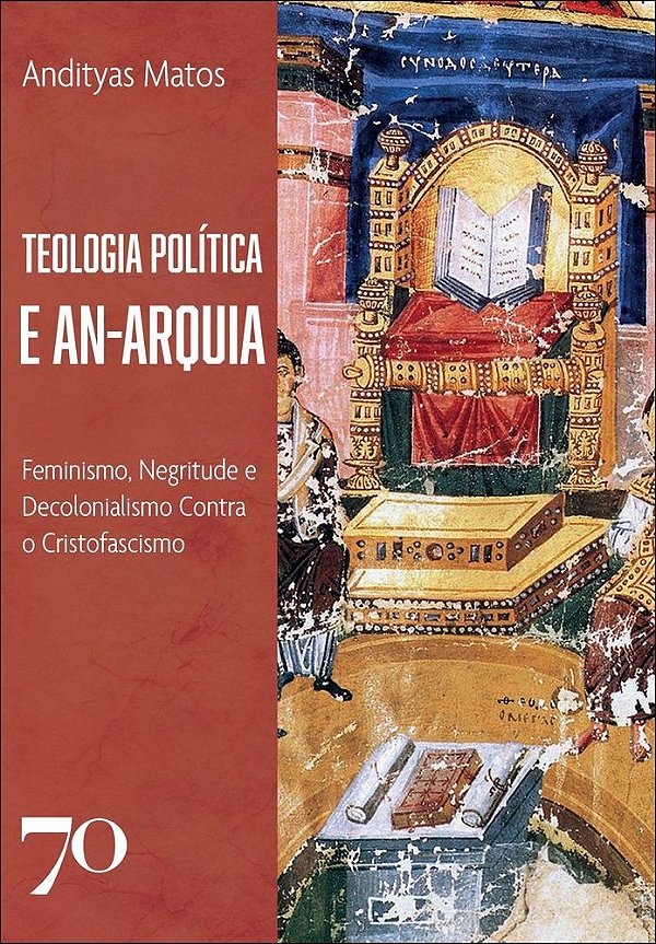 Teologia Política e An-arquia: Feminismo, Negritude e Decolonialismo Contra o Cristofascismo