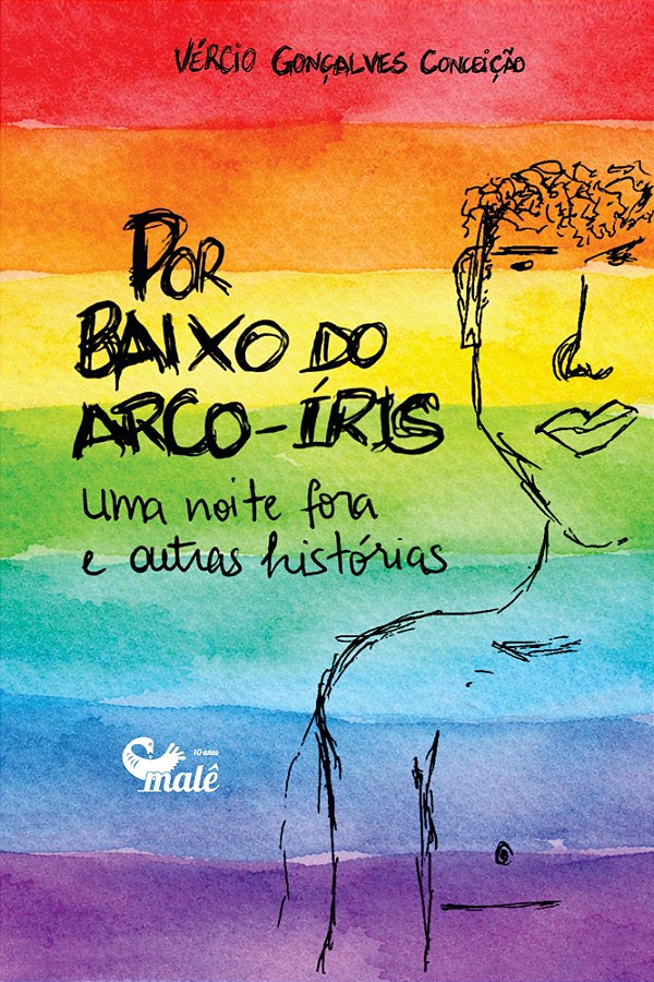 Por baixo do arco-íris, uma noite fora e outras histórias