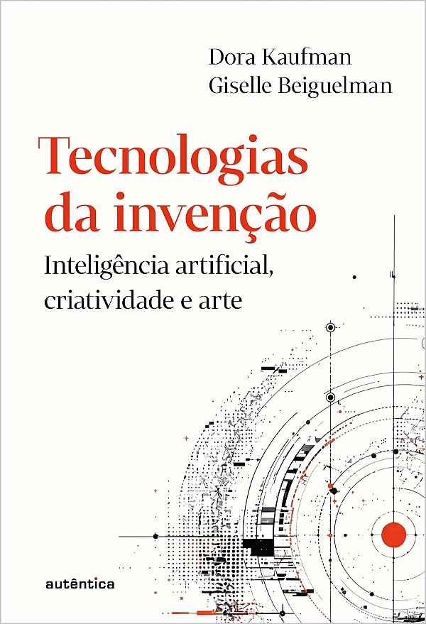 Tecnologias da invenção: Inteligência artificial, criatividade e arte