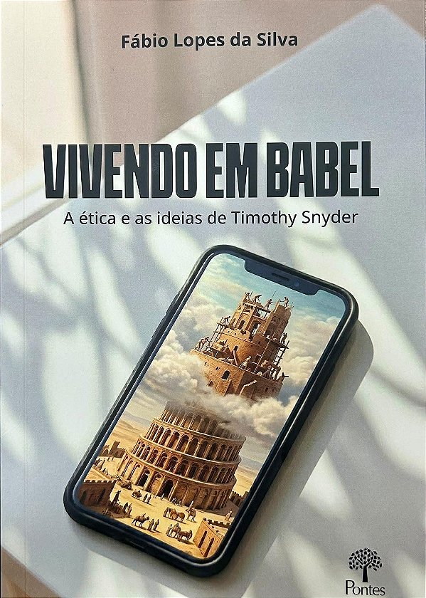 Vivendo Em Babel - A Ética E As Ideias De Timothy Snyder