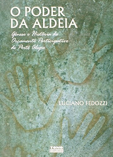 O Poder Da Aldeia - Genese E Historia Do Orcamento Participativo De Porto - 1