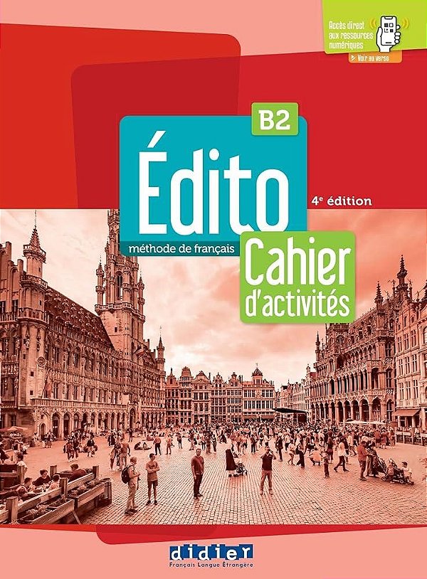 Edito B2 - Cahier + Didierfle.App - 4Eme Ed.