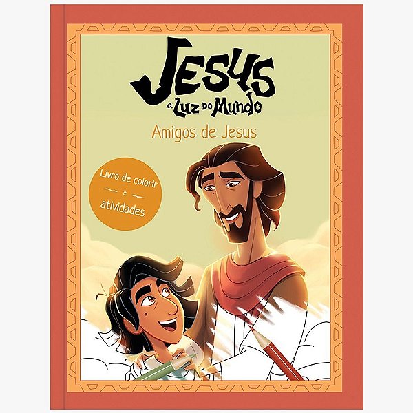 Jesus: a luz do mundo - Amigos de Jesus, livro de colorir e atividades: Livro Infantil Cristão para crianças se divertirem aprendendo a palavra de Deus