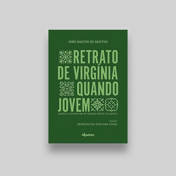 Retrato De Virgínia Quando Jovem - Infância E Juventude De Virgínia Bastos De Mattos