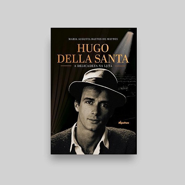 Hugo Della Santa: A Delicadeza Na Luta