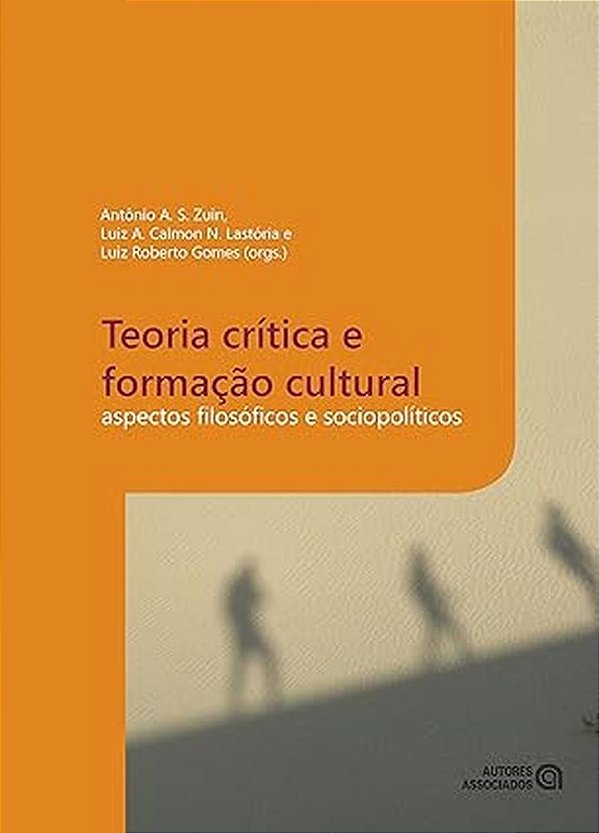 Teoria Critica E Formacao Cultural - Aspectos Filosoficos E Sociopoliticos - 1