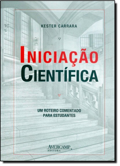 Iniciacao Científica - Um Roteiro Comentado Para Estudantes - 1ª