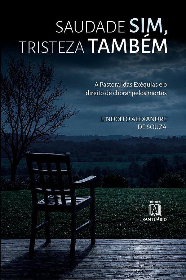 A Pastoral das Exéquias e o direito de chorar pelos mortosSaudade Sim, Tristeza Também (Volume 1)