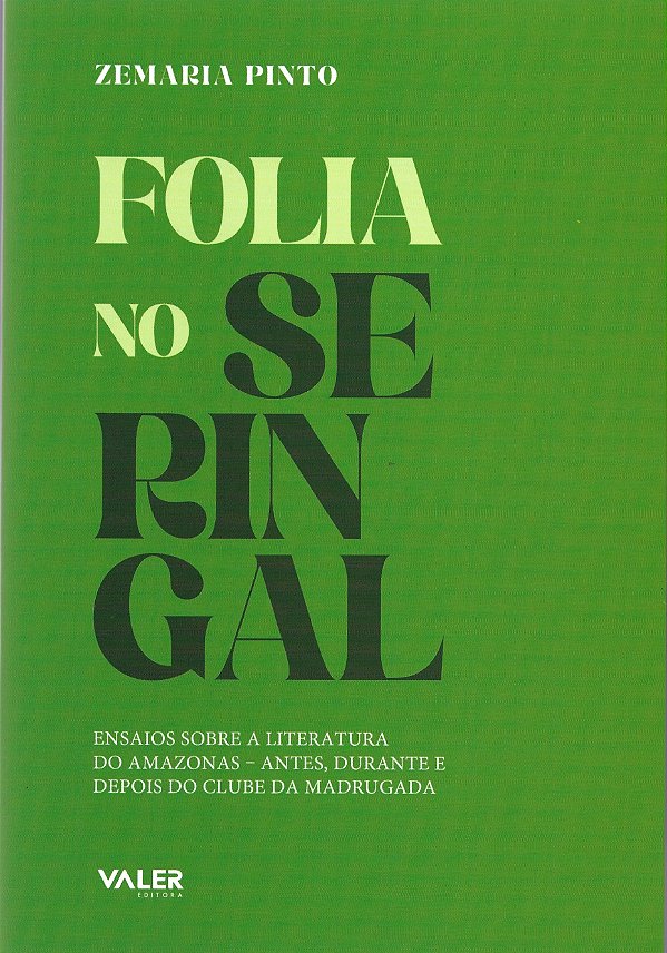 Folia no serigal: ensaios sobre a literatura do Amazonas - antes, durante e depois do clube da madrugada