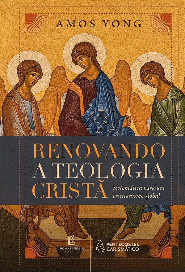 Renovando a teologia cristã: Sistemática para um cristianismo global