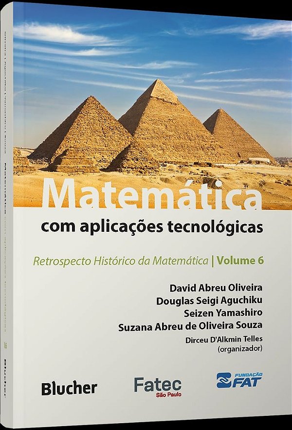Matemática com aplicações tecnológicas: retrospecto histórico da matemática (Volume 6)