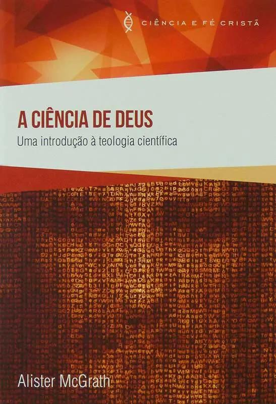 A Ciencia De Deus - Uma Introducao A Teologia Cientifica