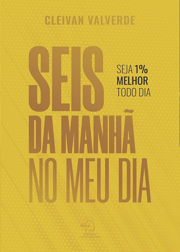 Seis da manhã no meu dia: seja 1% melhor todo dia