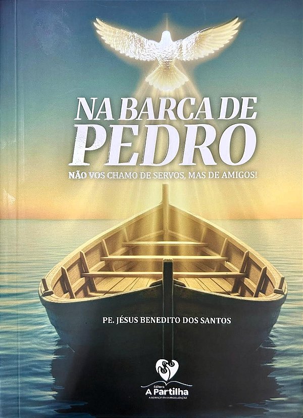 Na Barca De Pedro Não Vos Chamo De Servidor, Mas De Amigos!