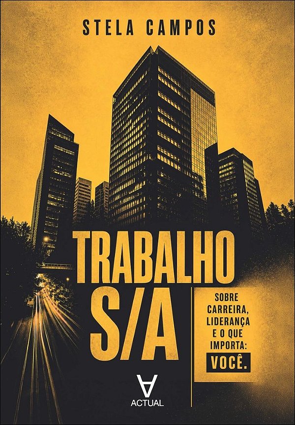 Trabalho S/A: sobre carreira, liderança e o que importa: você