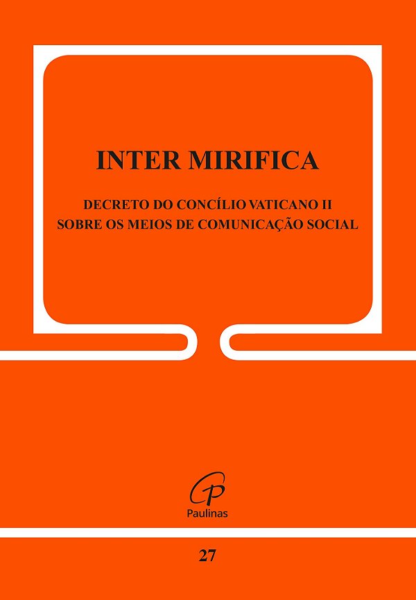 Inter mirifica - 27: sobre os meios de comunicação social
