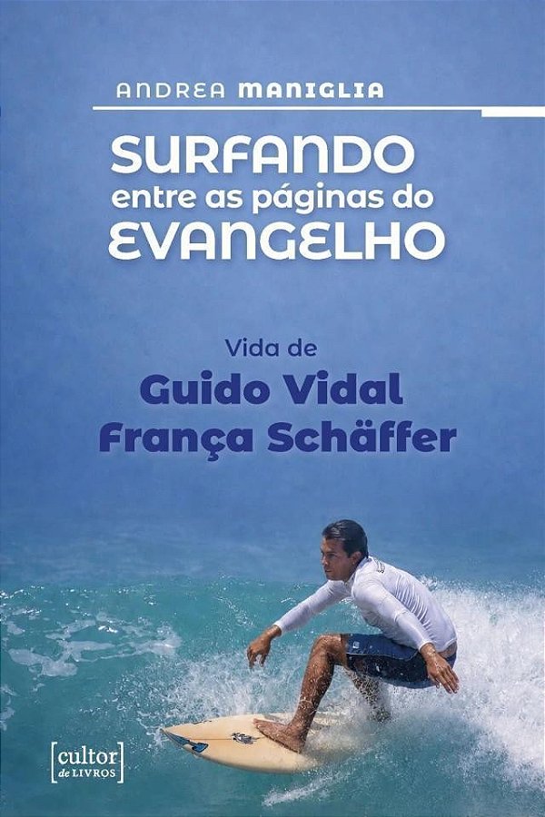 Surfando Entre As Páginas Do Evangelho - Vida De Guido Vidal Shäffer
