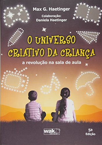 O Universo Criativo Da Crianca - A Revolucao Na Sala De Aula - 5