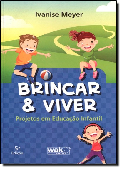Brincar E Viver: Projetos Em Educacao Infantil - 1