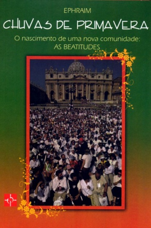 Chuvas De Primavera - O Nascimento De Uma Comunidade As Beatitudes