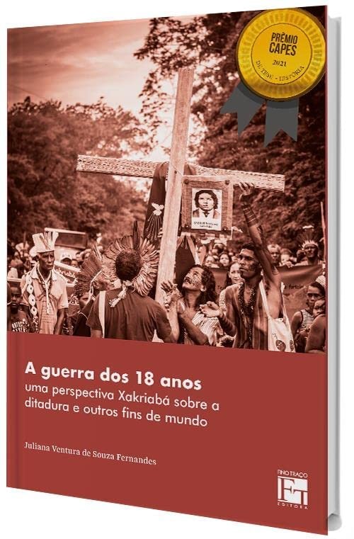 A Guerra Dos 18 Anos: Uma Perspectiva Xakriabá Sobre A Ditadura E Outros Fins De Mundo