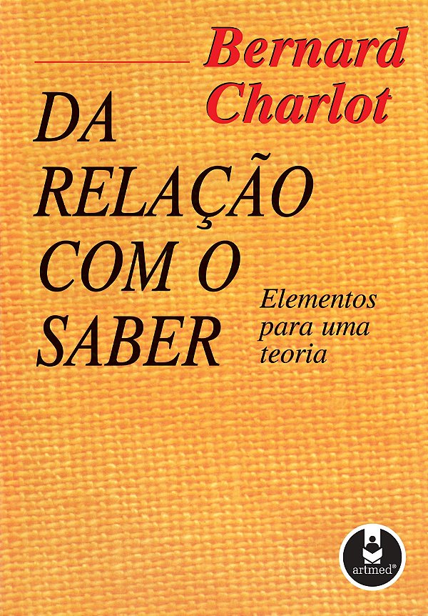 Da relação com o saber: elementos para uma teoria