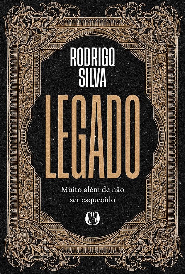 Legado: Muito além de não ser esquecido