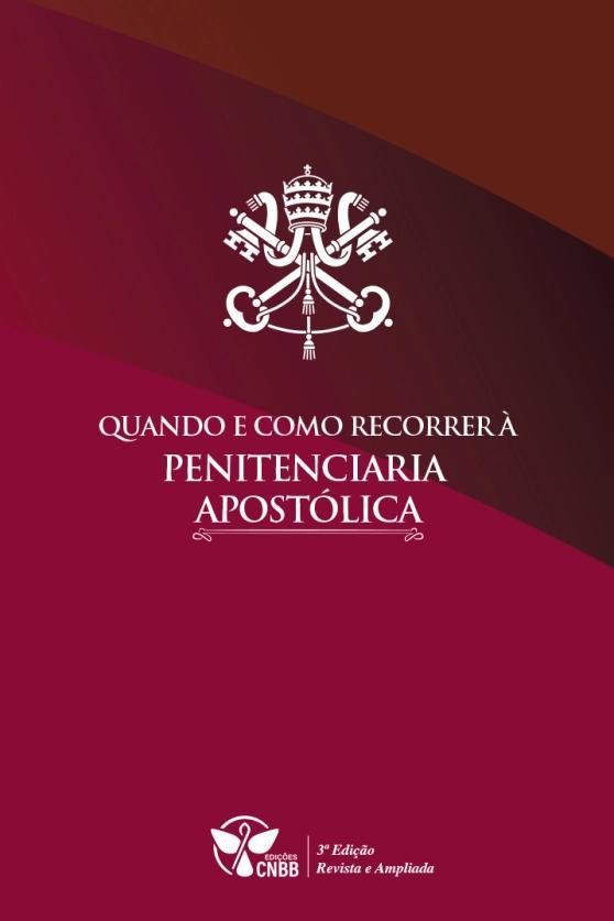 Quando e como Recorrer à Penitenciaria Apostólica - 3ª Edição Revisada