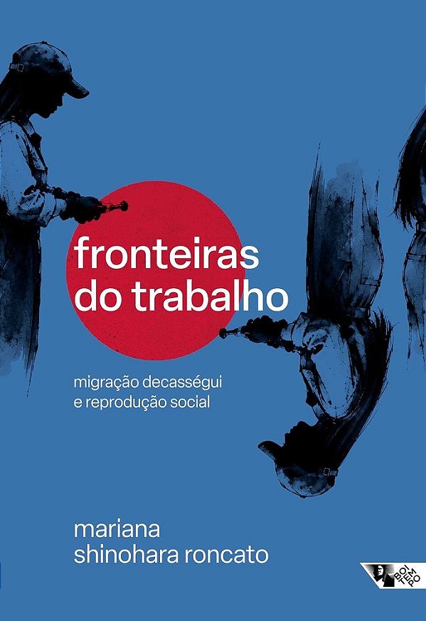 Fronteiras do trabalho: migração decasségui e reprodução social